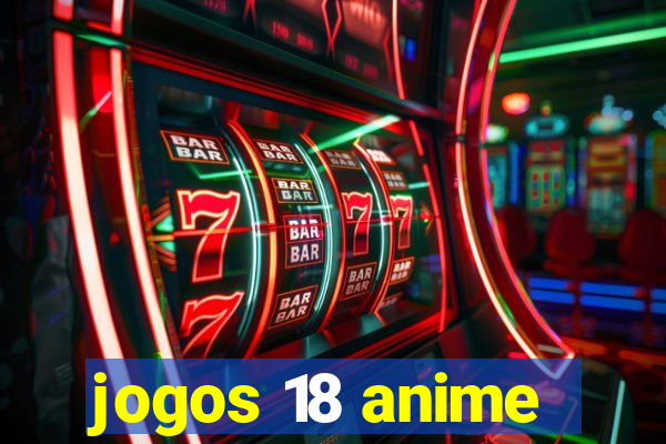 jogos 18 anime